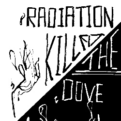 Radiation killed the dove